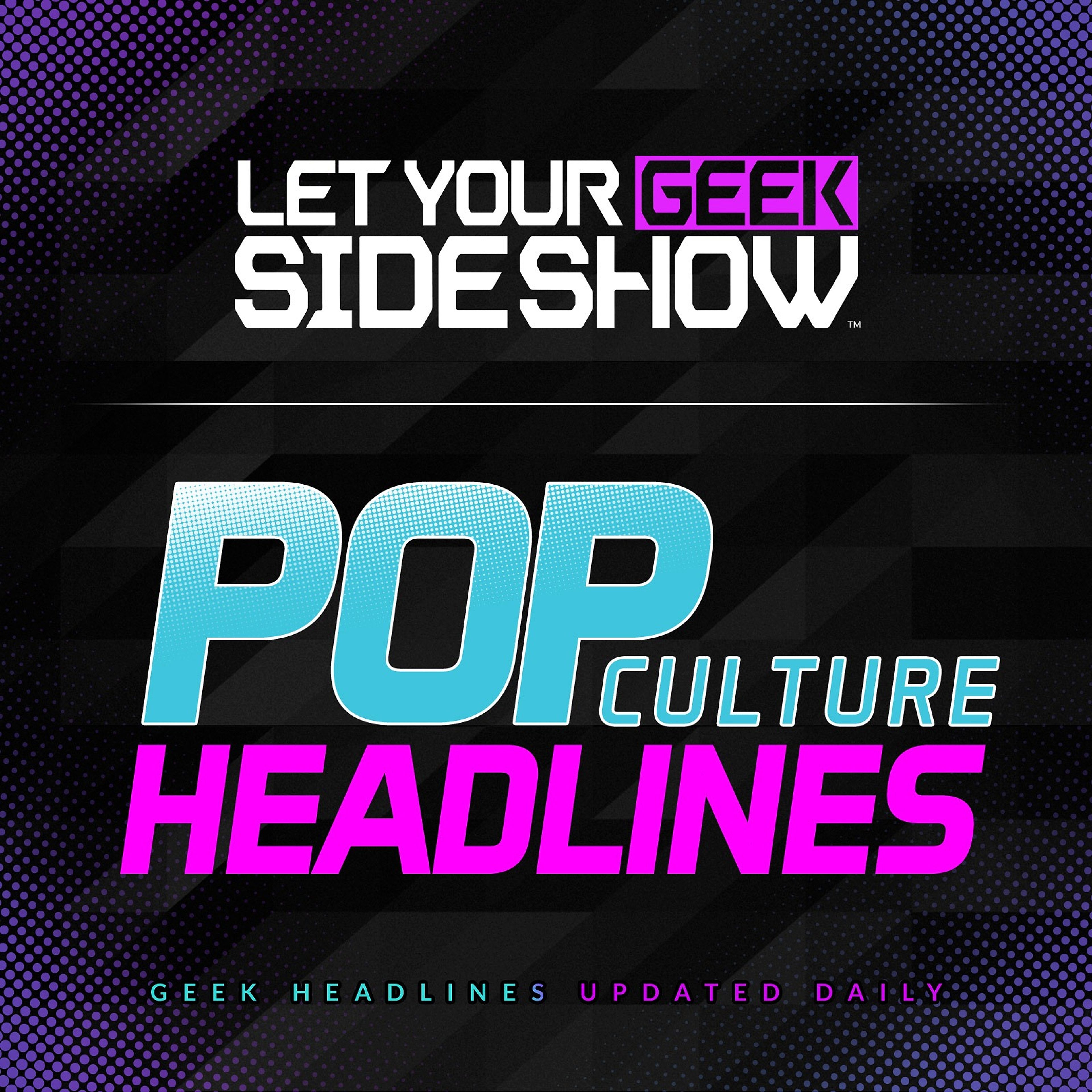 Pop Culture & Movie News - Let Your Geek SideShow cover image