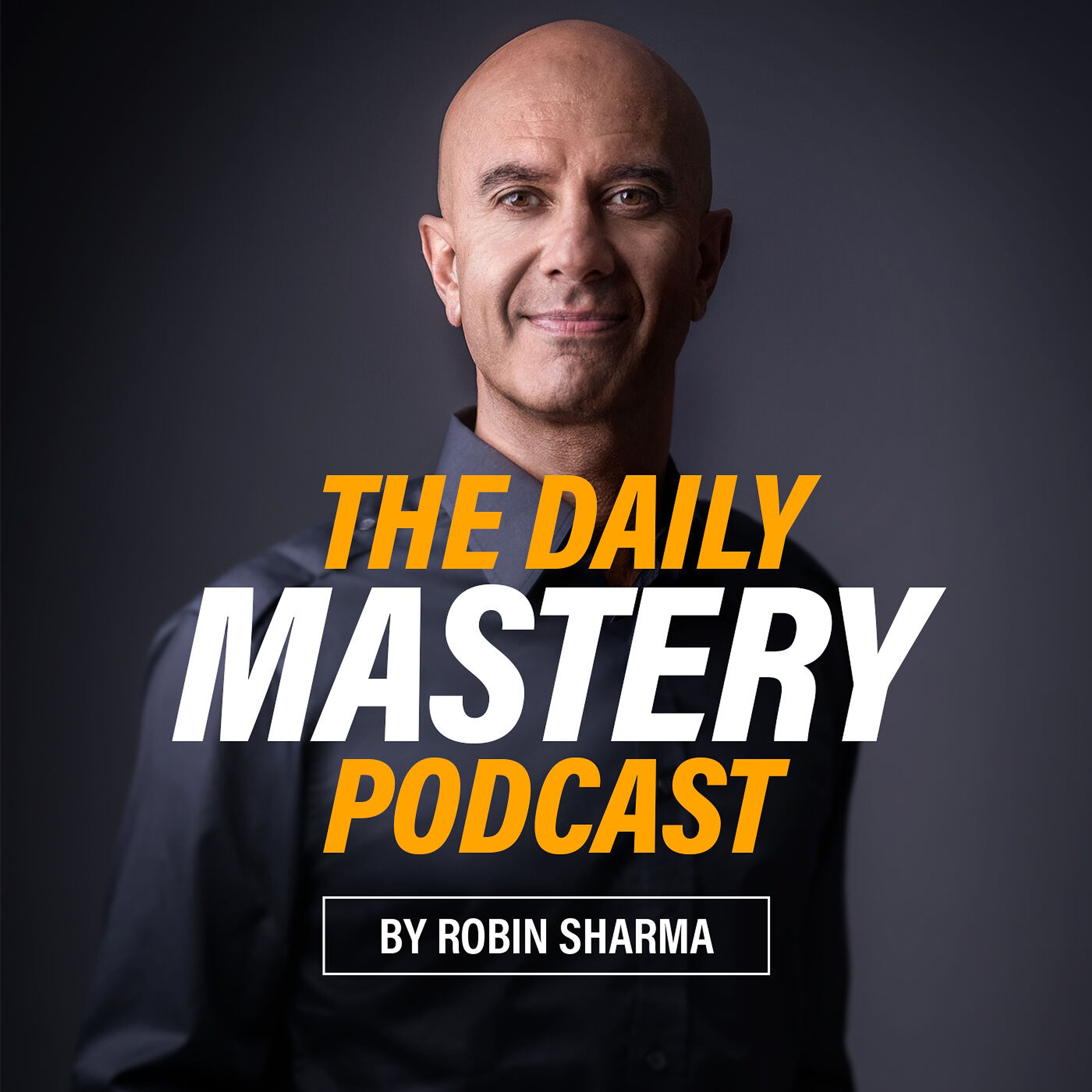 The Daily Mastery Podcast by Robin Sharma cover image